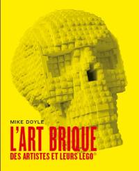 L'art brique : des artistes et leurs Lego