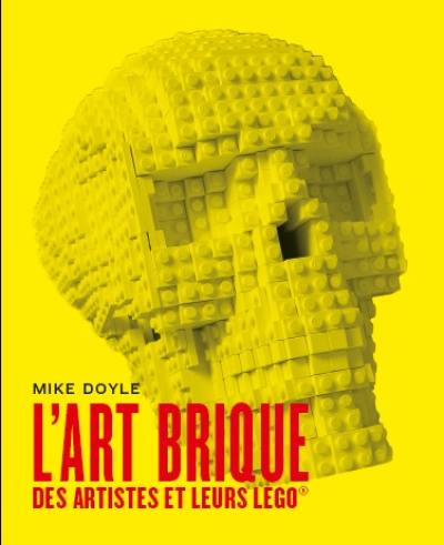 L'art brique : des artistes et leurs Lego