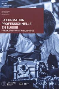 La formation professionnelle en Suisse : formes, structures, protagonistes