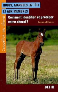 Robes, marques en tête et aux membres : comment identifier et protéger votre cheval ?