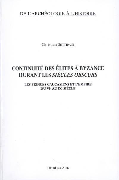 Continuité des élites à Byzance durant les siècles obscurs : les princes caucasiens et l'Empire du VIe au IXe siècle