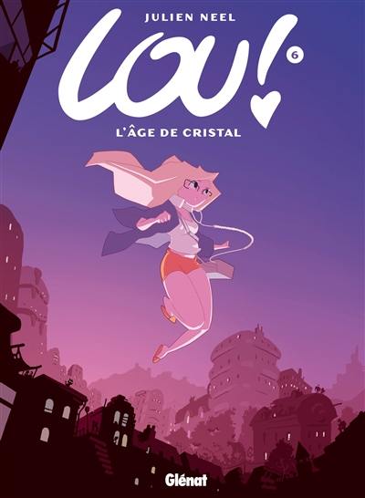 Lou !. Vol. 6. L'âge de cristal