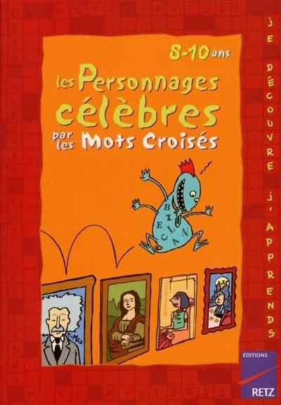 Les personnages célèbres par les mots croisés : 8-10 ans