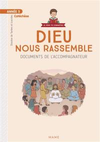 Dieu nous rassemble : année 3, catéchèse : documents de l'accompagnateur