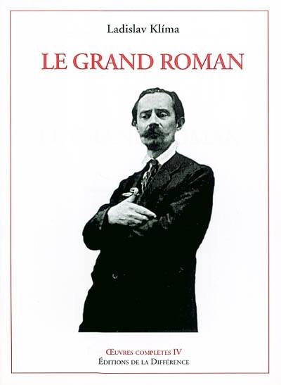 Oeuvres complètes. Vol. 4. Le grand roman