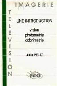 Vision, photométrie, colorimétrie : une introduction