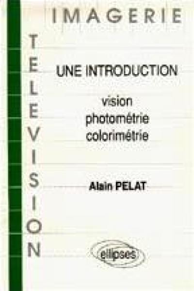 Vision, photométrie, colorimétrie : une introduction