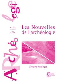 Les nouvelles de l'archéologie, n° 152. Ecologie historique