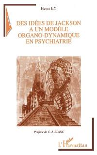 Des idées de Jackson à un modèle organo-dynamique en psychiatrie