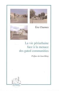 La vie périurbaine face à la menace des gated communities