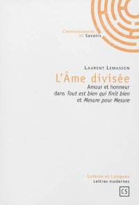 L'âme divisée : amour et honneur dans Tout est bien qui finit bien et Mesure pour mesure