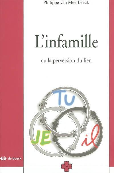 L'infamille : ou la perversion du lien