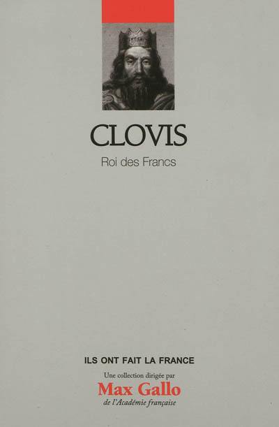 Clovis : roi des Francs