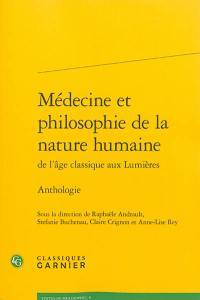 Médecine et philosophie de la nature humaine : de l'âge classique aux Lumières : anthologie