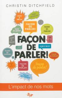 Façon de parler ! : l'impact de nos mots