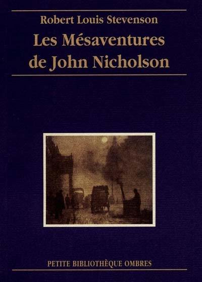 Les mésaventures de John Nicholson. Histoire d'un mensonge. Le trésor de Franchard