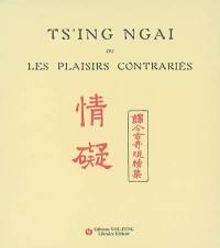 Ts'ing ngai ou Les plaisirs contrariés : conte chinois ancien