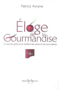 Eloge de la gourmandise : ce que les goûts nous révèlent des autres et de nous mêmes