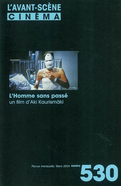 Avant-scène cinéma (L'), n° 530. L'homme sans passé : un film d'Aki Kaurismäki