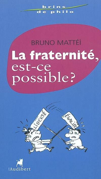 La fraternité est-elle possible ?