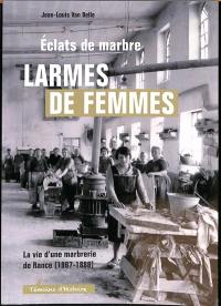 Eclats de marbre, larmes de femmes : la vie d'une marbrerie de Rance (1867-1888)