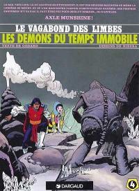 Le vagabond des limbes. Vol. 4. Les Démons du temps immobile