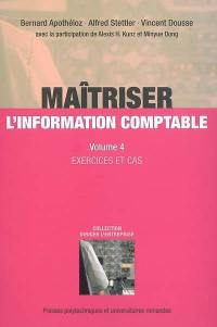 Maîtriser l'information comptable. Vol. 4. Exercices et cas