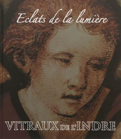 Vitraux de l'Indre : éclats de la lumière