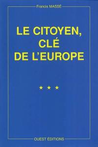 Le citoyen, clé de l'Europe : le retour des citoyens et de l'Etat pour agir dans l'interdépendance