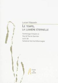 Le temps, la lumière éternelle : hommage linéaire à Ilse et Pierre Garnier. Saisseval les hortillonnages