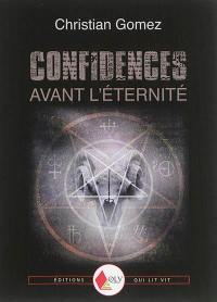 Confidences avant l'éternité