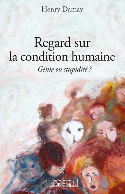 Regard sur la condition humaine : génie ou stupidité ?