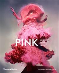 Pink : The History of a Punk, Pretty, Powerful Colour