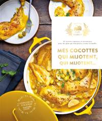 Mes cocottes qui mijotent, qui mijotent... : 65 recettes copieuses et savoureuses pour des plats qui font plaisir à toute la famille