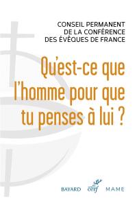 Qu'est-ce que l'homme pour que tu penses à lui ? : éléments d'anthropologie catholique