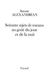 Soixante sujets de romans au goût du jour et de la nuit