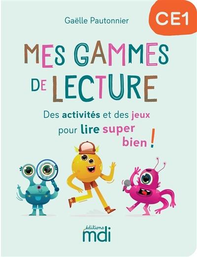 Mes gammes de lecture CE1 : des activités et des jeux pour lire super bien !