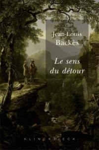 Le sens du détour : contribution à la littérature comparée