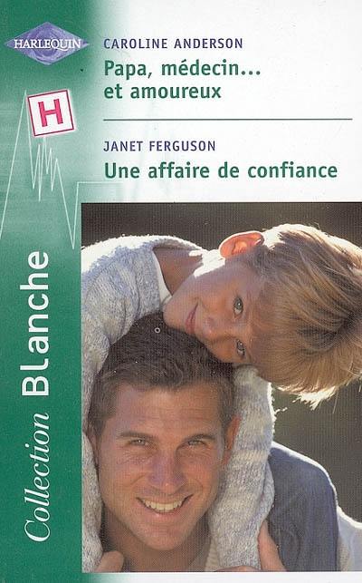 Papa, médecin... et amoureux. Une affaire de confiance