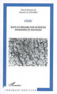 L'eau : sous le regard des sciences humaines et sociales