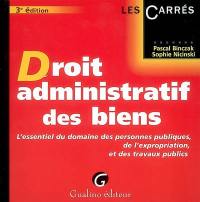 Droit administratif des biens : l'essentiel du domaine des personnes publiques, de l'expropriation, et des travaux publics