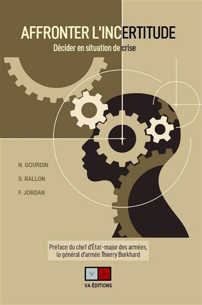 Affronter l'incertitude : décider en situation de crise