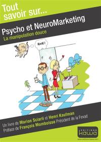 Psycho et neuromarketing : la manipulation douce