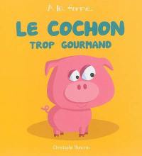 Le cochon trop gourmand