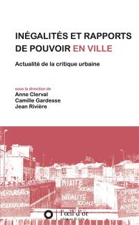 Inégalités et rapports de pouvoir en ville : actualité de la critique urbaine