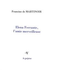 Elena Ferrante, l'amie merveilleuse