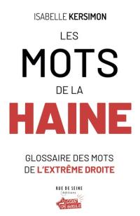 Les mots de la haine : glossaire des mots de l'extrême droite