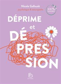 Déprime et dépression : psychologie & naturopathie : solutions naturelles