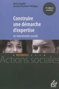 Construire une démarche d'expertise en intervention sociale