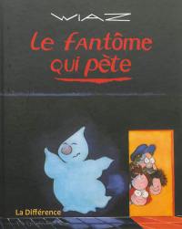 Les aventures du fantôme qui pète. Le fantôme qui pète